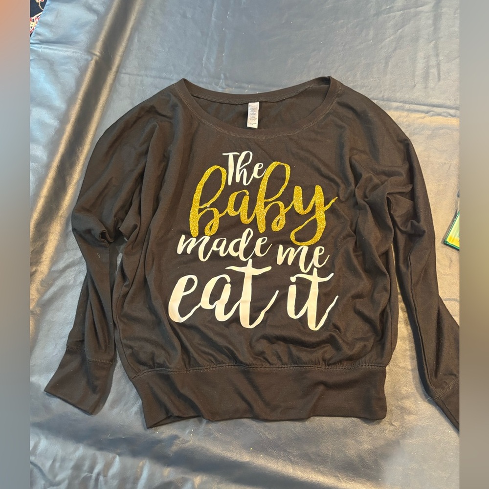 Size medium women’s Black and Gold Shirt - "The Baby Made Me Eat It"